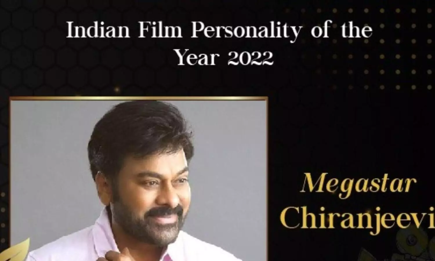 Megastar Chiranjeevi named Indian Film Personality of 2022 by IFFI